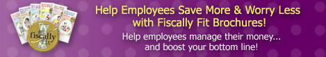 Help Employees Save More & Worry Less with Fiscally Fit Brochures!