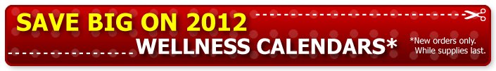 SAVE BIG ON 2012 WELLNESS CALENDARS